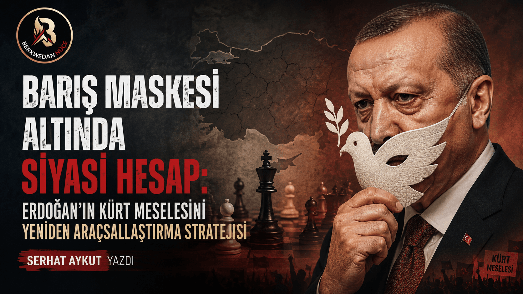 Barış Maskesi Altında Siyasi Hesap: Erdoğan’ın Kürt Meselesini Yeniden Araçsallaştırma Stratejisi